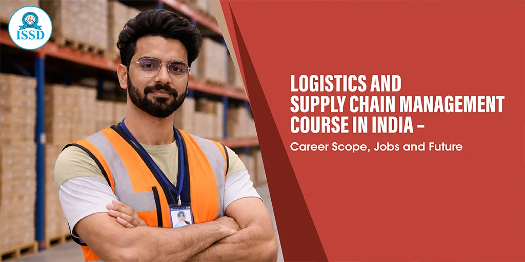 Logistics and Supply Chain Management Course in India – Career Scope, Jobs and Future