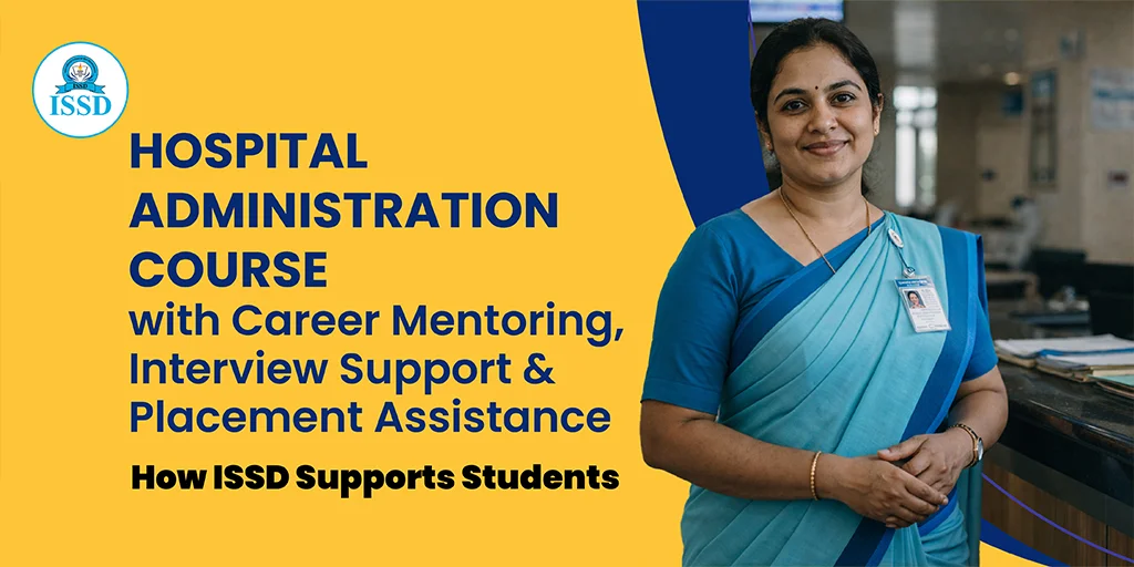 Hospital Administration Course with Career Mentoring, Interview Support & Placement Assistance – How ISSD Supports Students