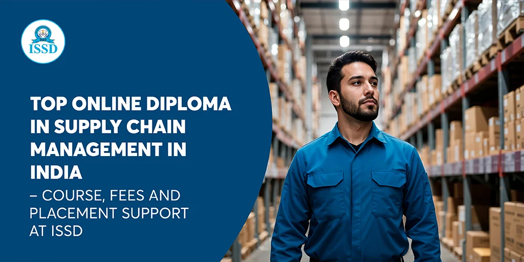 Top Online Diploma in Supply Chain Management in India – Course, Fees and Placement Support at ISSD