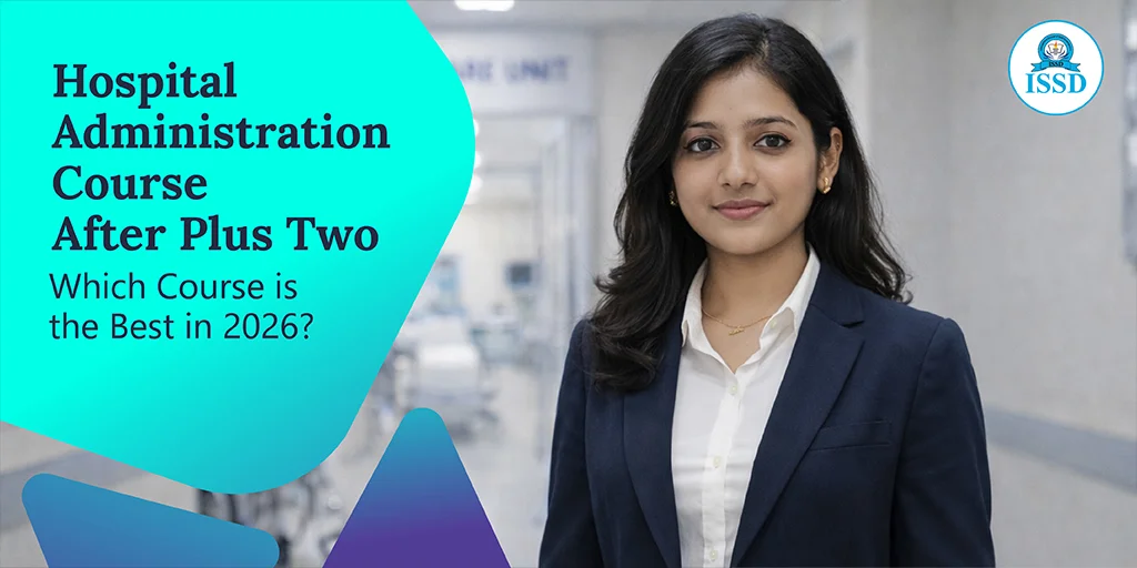 Hospital Administration Course After Plus Two – Which Course is the Best in 2026?