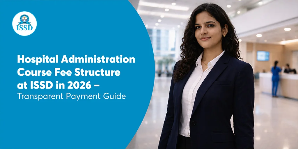 Hospital Administration Course Fee Structure at ISSD in 2026 – Transparent Payment Guide