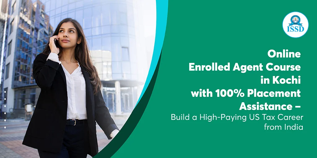 Online Enrolled Agent Course in Kochi with 100% Placement Assistance – Build a High-Paying US Tax Career from India