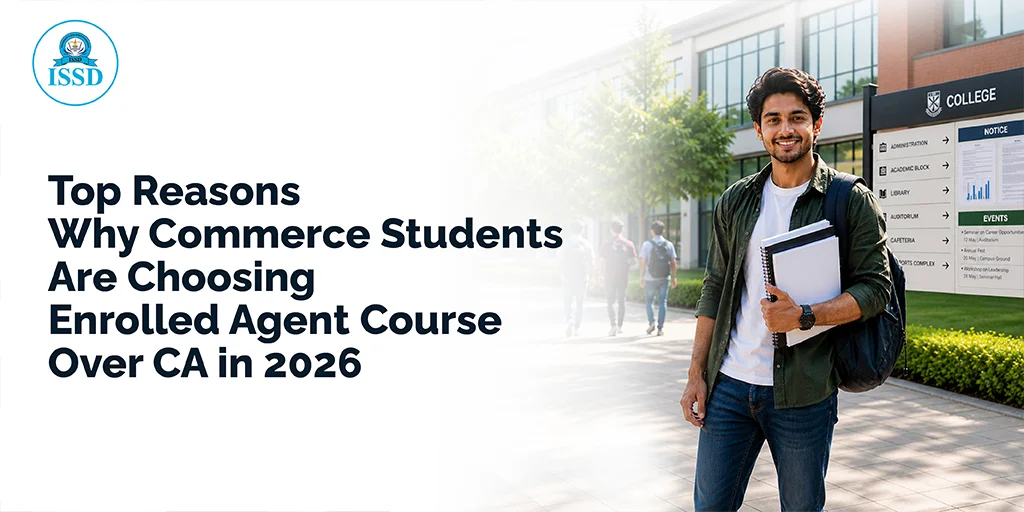 Top Reasons Why Commerce Students Are Choosing Enrolled Agent Course Over CA in 2026
