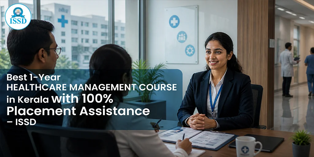 Best 1-Year Healthcare Management Course in Kerala with 100% Placement Assistance – ISSD